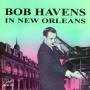Bob Havens - Bob Havens In New Orleans