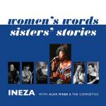 Ineza & Alex Webb & The Copasetics - Women's Words - Sisters' Stories