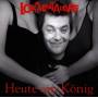 Die Lokalmatadore - Heute Ein Knig