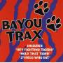 Bayou Trax: Louisiana Tailgatin / Various - Bayou Trax: Louisiana Tailgatin / Various