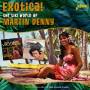 Martin Denny - Exotica! - The Tiki World of Martin Denny