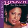 Shirley Brown - Thee Way Love Affair