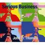 THOMAS JOHN D. - Serious Business