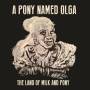 A Pony Named Olga - The Land Of Milk And Pony (White Vinyl)