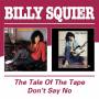 Billy Squier - The Tale Of The Tape/Don't Say No