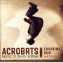 Cavatina Duo & Guests - Acrobats-Music Of David Leisner