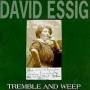 Essig David - Tremble And Weep