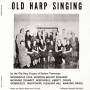 Old Harp Singers Of Eastern Te - Old Harp Singing