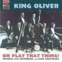 King Oliver / Louis Armstrong - Oh Play That Thing