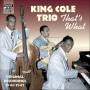 King Cole Trio - That's What