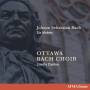 Lisette Canton / Ottawa Bach Choir / + - Sechs Motetten BWV 225-230