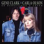 Gene Clark & Carla Olson - SO Rebellious a Lover