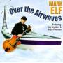 mark Elf - Over The Airwaves