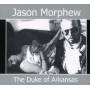 Jason Morphew - Duke Of Arkansas