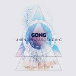 Gong - Unending Ascending-Tour Edition (Digipak)