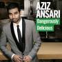 Aziz Ansari - Dangerously Delicious