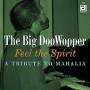 The Big Doowopper - Feel The Spirit...A Tribute To Mahalia