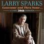larry Sparks - Lonesome & then Some
