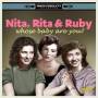 Rita Nita & Ruby - Whose Baby Are You?