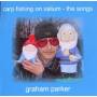 Graham Parker - Carp Fishing On Valium-The Songs