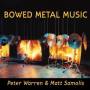 Peter Warren / Matt Samolis - Bowed Metal Music