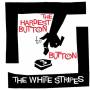 White Stripes - Hardest Button To Button/st. Ides Of March