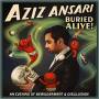 Aziz Ansari - Buried Alive