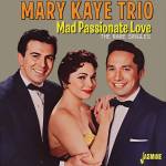 Marytrio Kaye - Mad Passionate Love - The Rare Singles