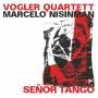 Marcelo Nisinman & Vogler Quartett - Senor Tango