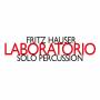 Fritz Hauser - Laboratorio-Solo Percussion