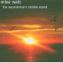 Mike Watt - Secondman's Middle Stand [UK-Version, Regio 2/B]