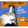 Bloodshot Bill - Git High Tonite