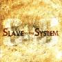Slave To The System - Slave To The System