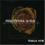 Francis Hime - Arquitetura Da Flor