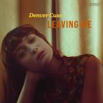 Denver Cuss - Leaving Me (+ Poster)