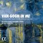 Peter Dijkstra / Netherlands Chamber Choir - Van Gogh in Me-Eine musikalische Reise