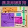 Jake Shimabukuro - Trio