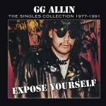 Gg Allin - Expose Yourself: Singles Collection 1977-1991 (Col