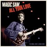 Magic Sam - All Your Love - The Cobra. Chief & Crash Sides (limited Edition)