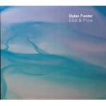 Dylan Fowler - Ebb & Flow
