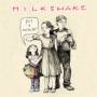 Milkshake - Got A Minute