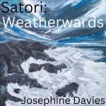 Josephine Davies - Satori: Weatherwards