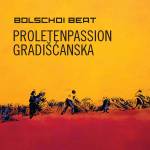 Bolschoi Beat / Rudolf Karazman - Croatisada: Proletenpassion Gradiscanska