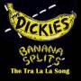 Dickies - Banana Splits (The Tra La La Song)