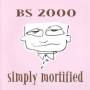 Bs 2000 - Simply Mortified