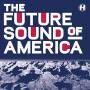 Various - Future Sound Of America