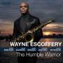 Wayne Escoffery - The Humble Warrior