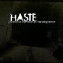 HASTE - Pursuit In The Face Of Consequ