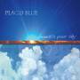 Placid Blue - Beneath Your Sky