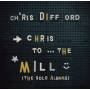 chris Difford - Chris to the Mill